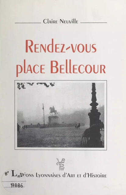 Rendez-vous place Bellecour - Claire Neuville - FeniXX réédition numérique