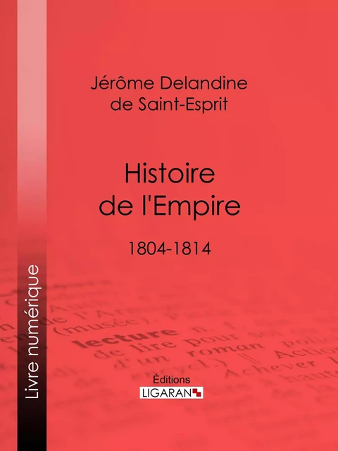 Histoire de l'Empire - Jérôme Delandine de Saint-Esprit,  Ligaran - Ligaran