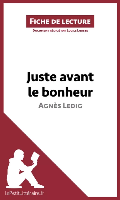 Juste avant le bonheur d'Agnès Ledig (Fiche de lecture) -  lePetitLitteraire, Lucile Lhoste - lePetitLitteraire.fr