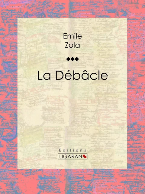 La Débâcle - Emile Zola,  Ligaran - Ligaran