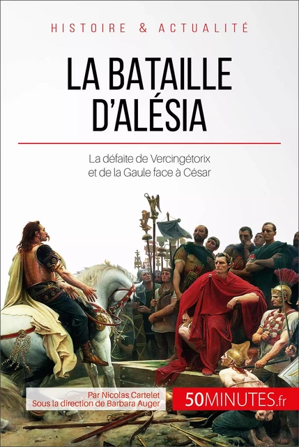 La bataille d'Alésia - Nicolas Cartelet - 50Minutes.fr