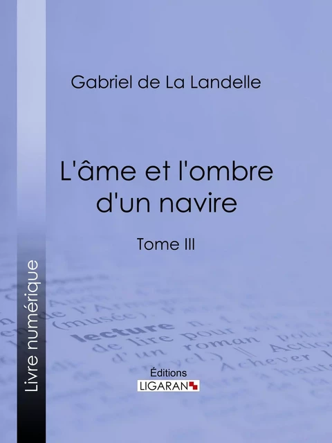 L'Ame et l'ombre d'un navire - Gabriel de La Landelle,  Ligaran - Ligaran