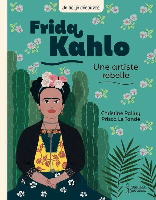 Frida KAHLO - Christine Palluy - Larousse