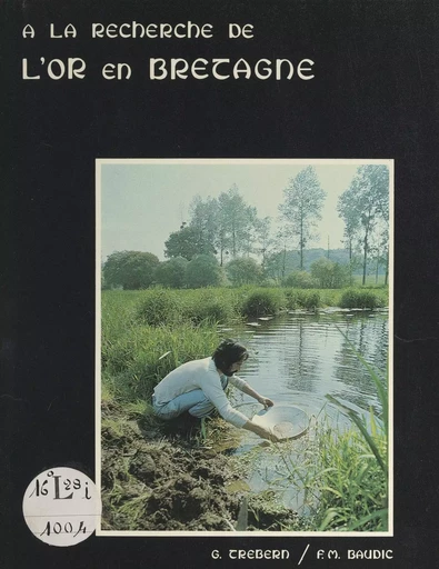 À la recherche de l'or en Bretagne - François-Marie Baudic, Gilles Trebern - FeniXX réédition numérique