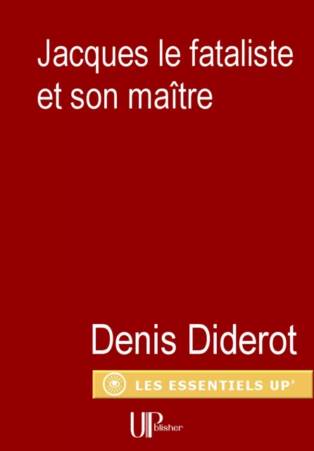 Jacques le Fataliste et son maitre - Denis Diderot - UPblisher