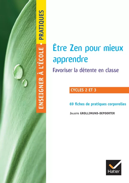 Enseigner à l'école primaire - Cycles 2 et 3 Éd. 2019 - Être Zen pour mieux apprendre - Juliette Grollimund - Hatier