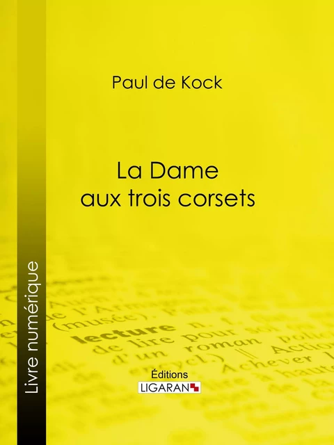 La Dame aux trois corsets - Paul de Kock,  Ligaran - Ligaran