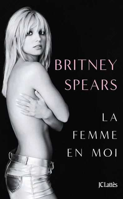 La femme en moi - Britney Spears - JC Lattès