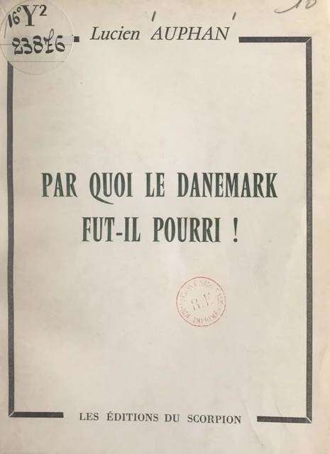 Par quoi le Danemark fut-il pourri ! - Lucien Auphan - FeniXX réédition numérique