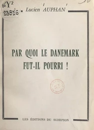 Par quoi le Danemark fut-il pourri !