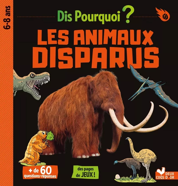 Dis pourquoi Les animaux disparus - Eric Mathivet - Deux Coqs d'Or