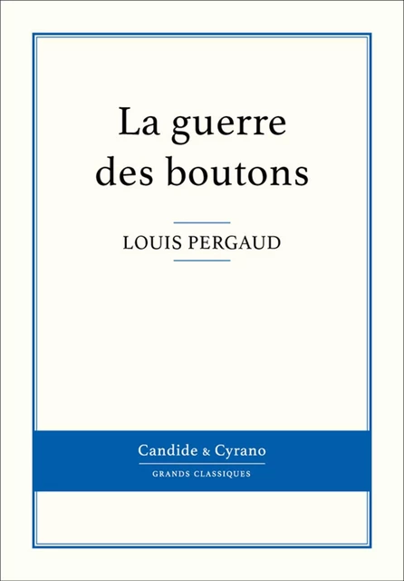 La guerre des boutons - Louis Pergaud - Candide & Cyrano