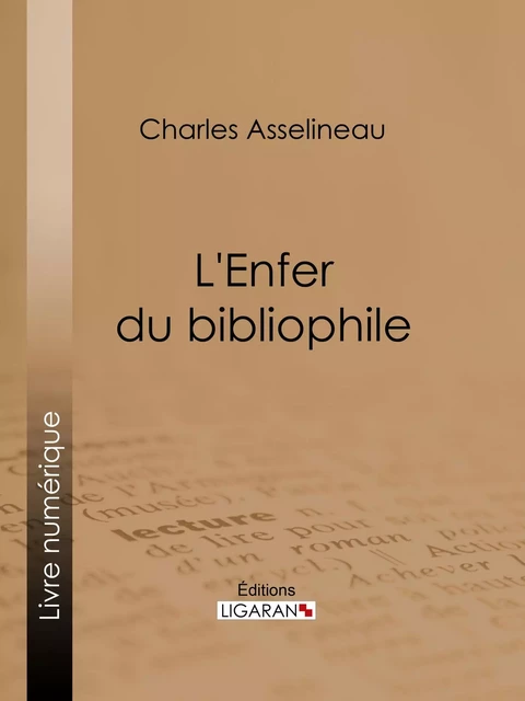 L'Enfer du bibliophile - Charles Asselineau,  Ligaran - Ligaran