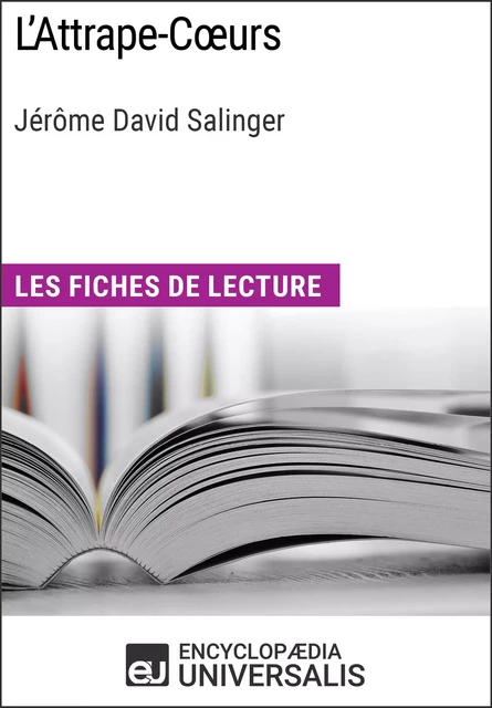 L'Attrape-Cœurs de Jérôme David Salinger -  Encyclopaedia Universalis - Encyclopaedia Universalis