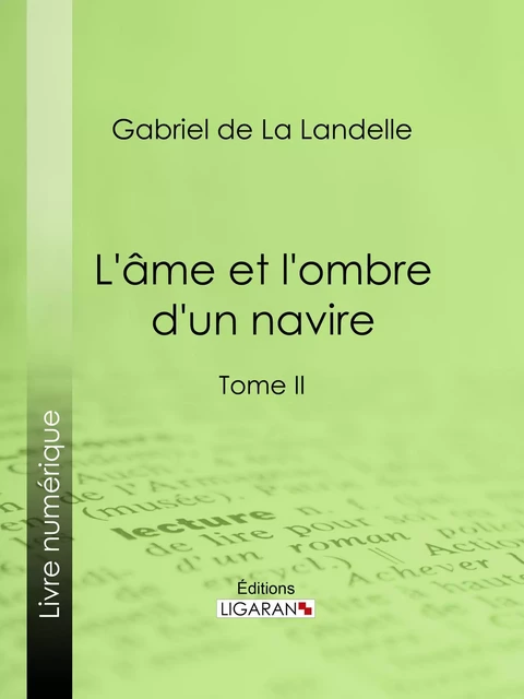 L'Ame et l'ombre d'un navire - Gabriel de La Landelle,  Ligaran - Ligaran