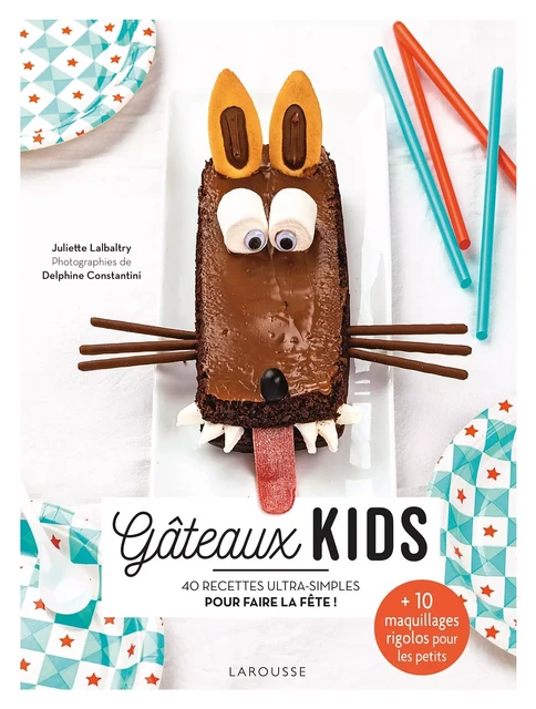 Gâteaux kids - Juliette Lalbaltry, Delphine Constantini - Larousse