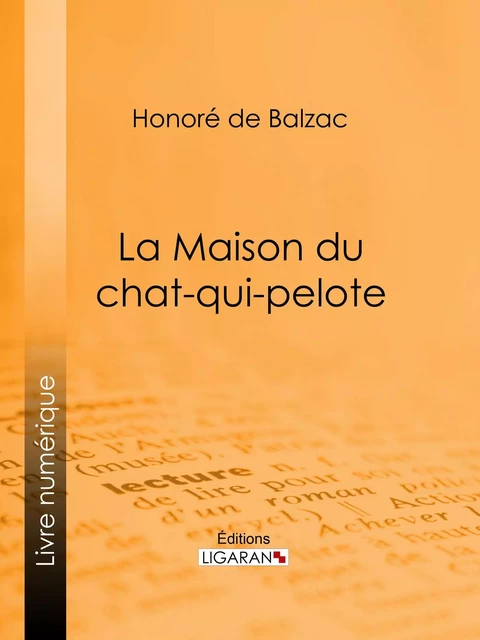 La Maison du chat-qui-pelote - Honoré de Balzac,  Ligaran - Ligaran