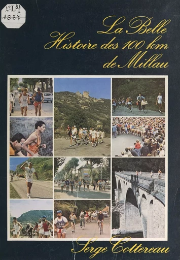 La belle histoire des 100 km de Millau - Serge Cottereau - FeniXX réédition numérique