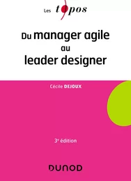 Du manager agile au leader designer - 3e éd.