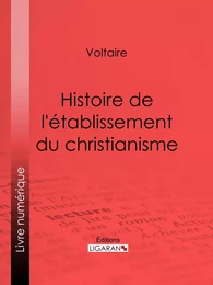 Histoire de l'établissement du christianisme