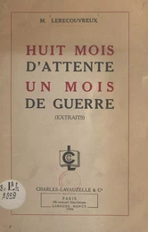 Huit mois d'attente, un mois de guerre