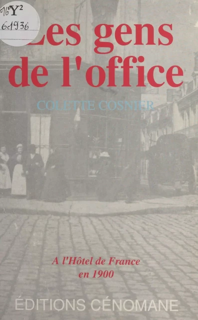 Les gens de l'office, à l'Hôtel de France, en 1900 - Colette Cosnier - FeniXX réédition numérique