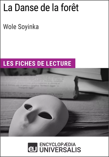 La Danse de la forêt de Wole Soyinka -  Encyclopaedia Universalis - Encyclopaedia Universalis