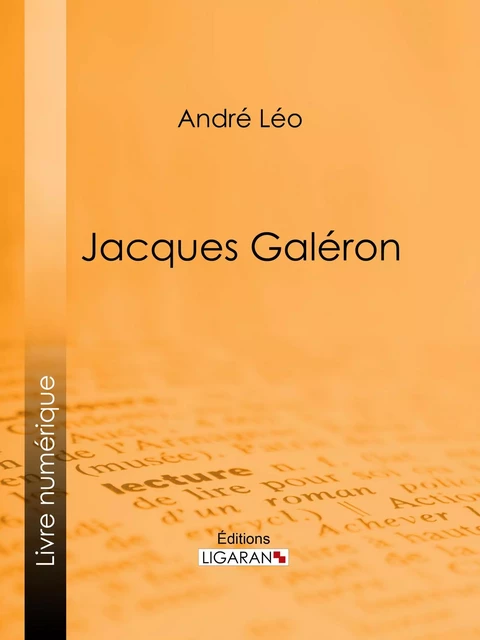 Jacques Galéron - André Léo - Ligaran