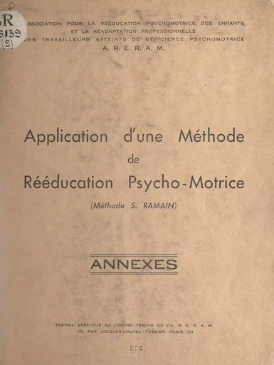 Application d'une méthode de rééducation psycho-motrice (méthode S. Ramain) (2). Annexes -  Collectif - FeniXX réédition numérique