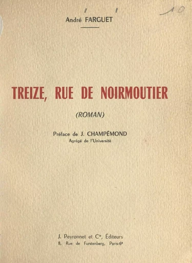 Treize, rue de Noirmoutier - André Farguet - FeniXX réédition numérique