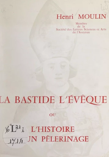 La Bastide l'Évêque - Henri Moulin - FeniXX réédition numérique