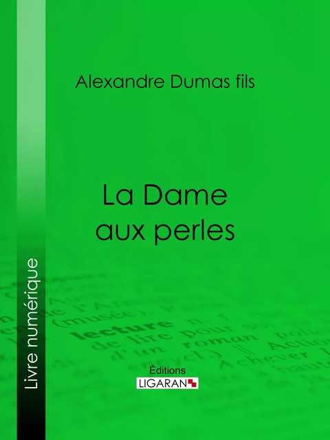 La Dame aux perles - Alexandre Dumas Fils,  Ligaran - Ligaran