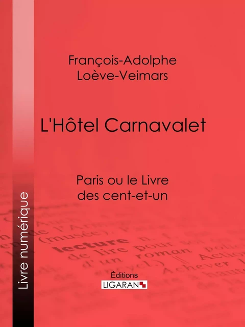 L'Hôtel Carnavalet - François-Adolphe Loève-Veimars,  Ligaran - Ligaran