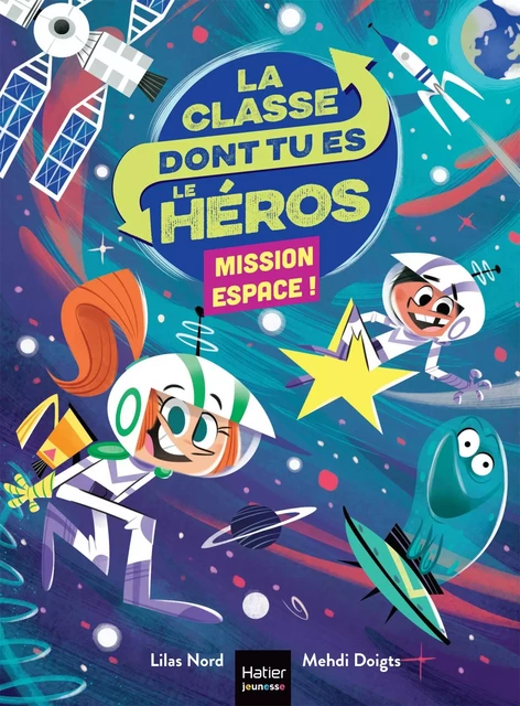 La classe dont tu es le héros - Mission espace CP/CE1 6/7 ans - Lilas Nord - Hatier Jeunesse