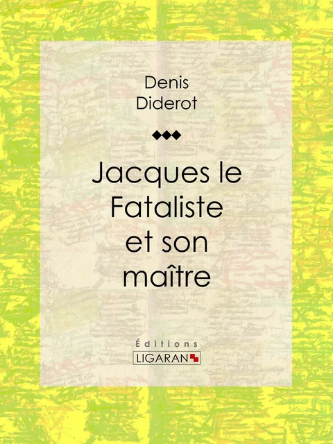 Jacques le Fataliste et son maître - Denis Diderot,  Ligaran - Ligaran