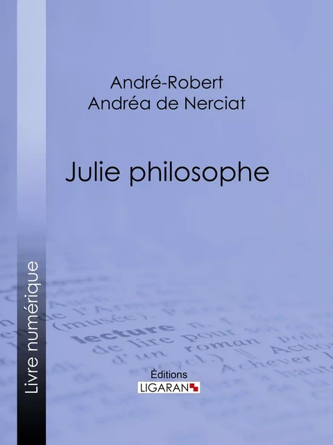 Julie philosophe - André-Robert Andréa de Nerciat,  Ligaran - Ligaran