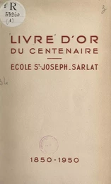 Livre d'or du centenaire de l'école Saint-Joseph de Sarlat, 1850-1950 (1)