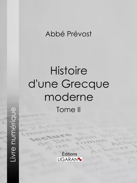 Histoire d'une Grecque moderne -  Abbé Prévost,  Ligaran - Ligaran