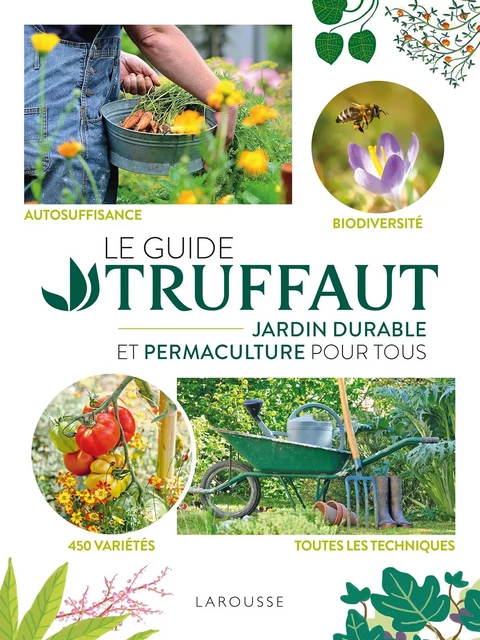 Le Guide Truffaut Jardin durable et permaculture pour tous -  Collectif - Larousse