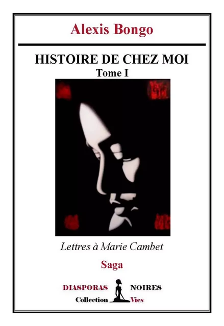 Histoire de chez moi - Alexis Bongo - Diasporas noires