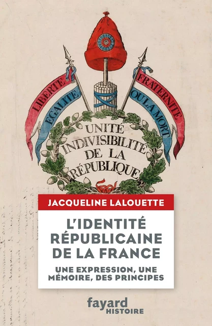 L'identité républicaine de la France - Jacqueline Lalouette - Fayard