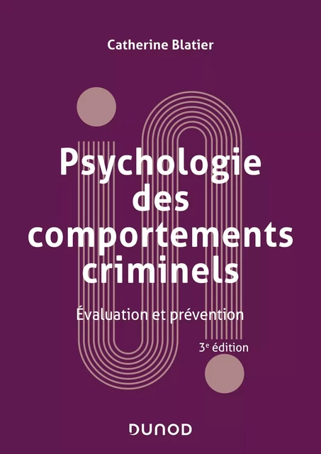 Psychologie des comportements criminels -  3e éd. - Catherine Blatier - Dunod