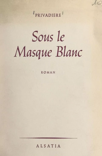 Sous le masque blanc - M. Privadière - FeniXX réédition numérique