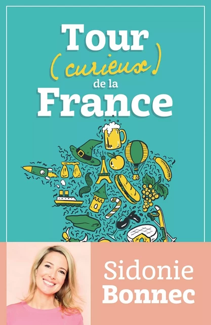 Tour (curieux) de la France - Sidonie Bonnec - Fayard