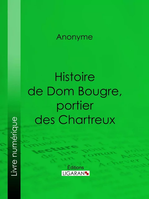 Histoire de Dom Bougre, portier des Chartreux -  Anonyme,  Ligaran - Ligaran