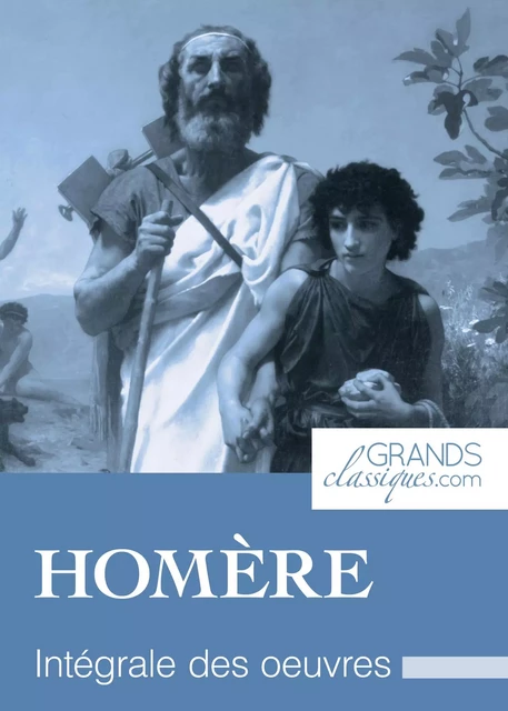 Homère -  Homère,  GrandsClassiques.com - GrandsClassiques.com