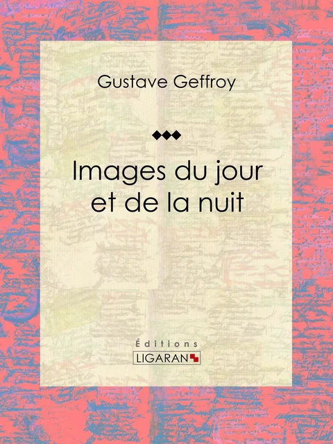 Images du jour et de la nuit - Gustave Geffroy,  Ligaran - Ligaran