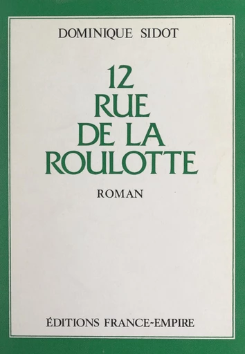 12, rue de la Roulotte - Dominique Sidot - FeniXX réédition numérique