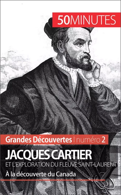 Jacques Cartier et l'exploration du fleuve Saint-Laurent - Joffrey Liénart,  50MINUTES - 50Minutes.fr