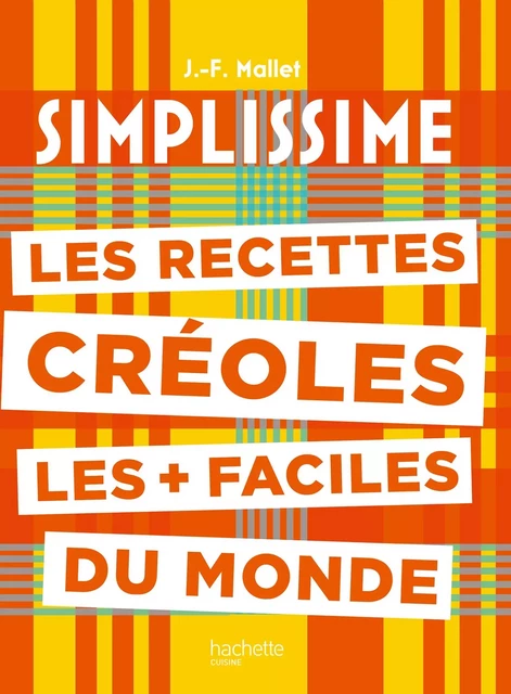 Les recettes créoles les + faciles du monde - Jean-François Mallet - Hachette Pratique